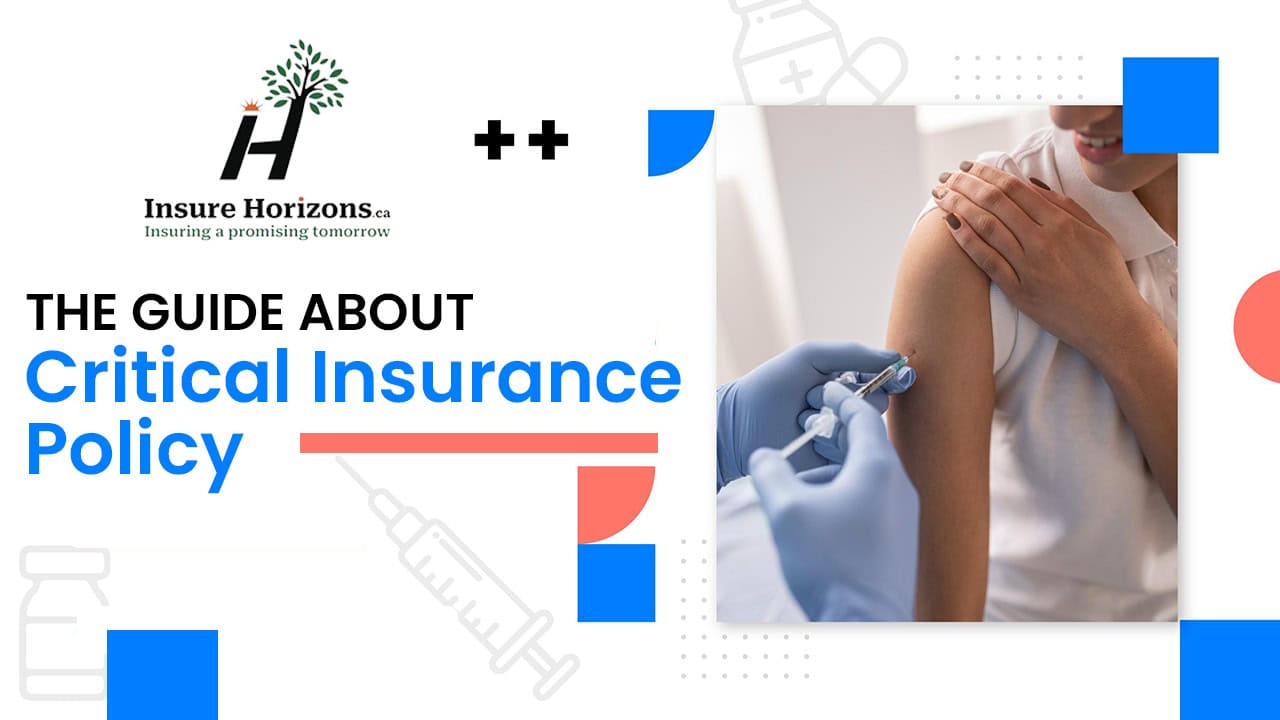 The Guide About Critical Insurance Policy