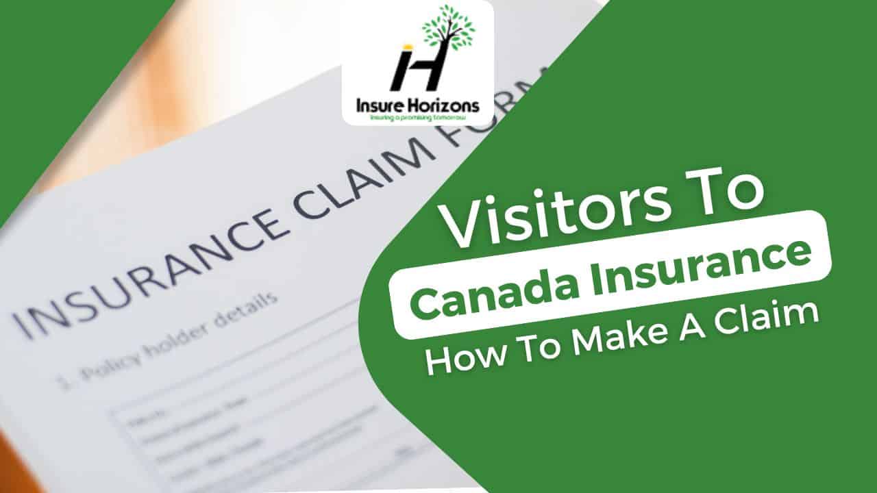 Visitors To Canada Insurance - How To Make A Claim